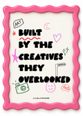 BUILT BY THE CREATIVES THEY OVERLOOKED - A4 ART PRINT